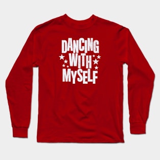 Dancing with Myself Long Sleeve T-Shirt